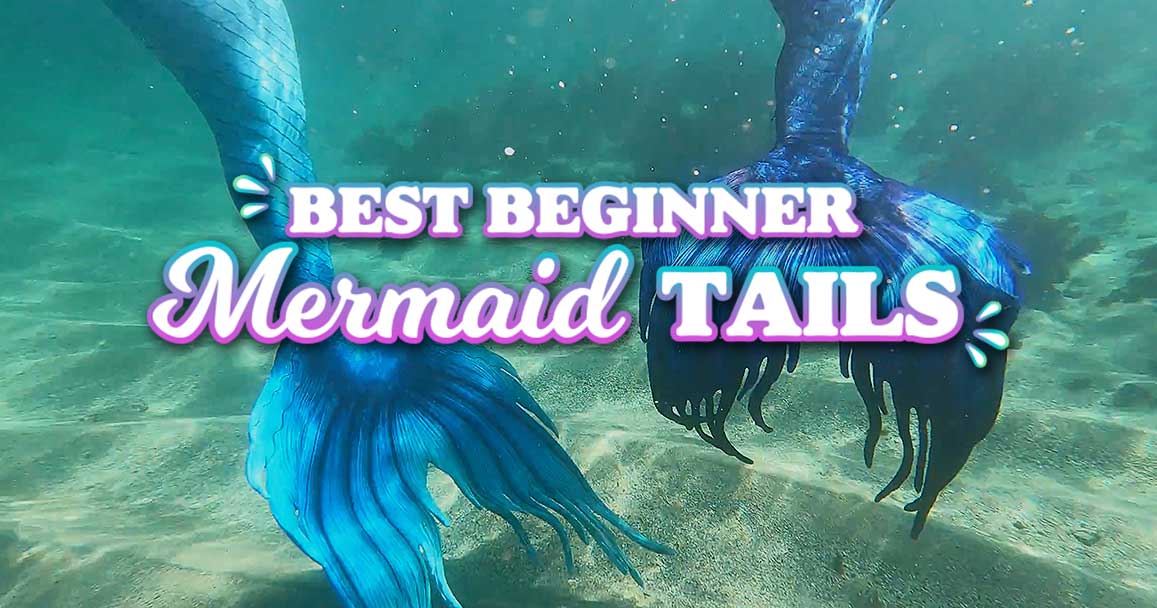 Best Beginner Mermaid Tails 2021